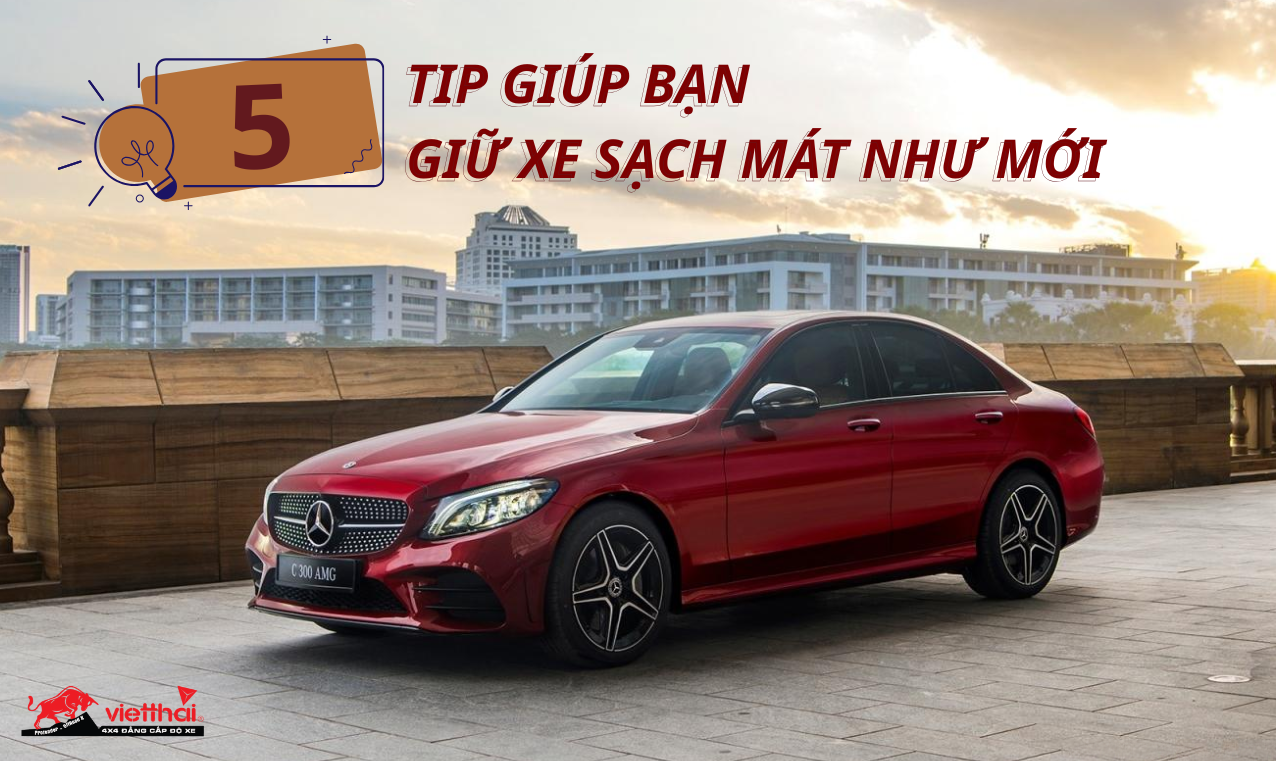 5 Tip Giúp Bạn Giữ Xe Sạch Sẽ Và Thơm Mát Như Mới